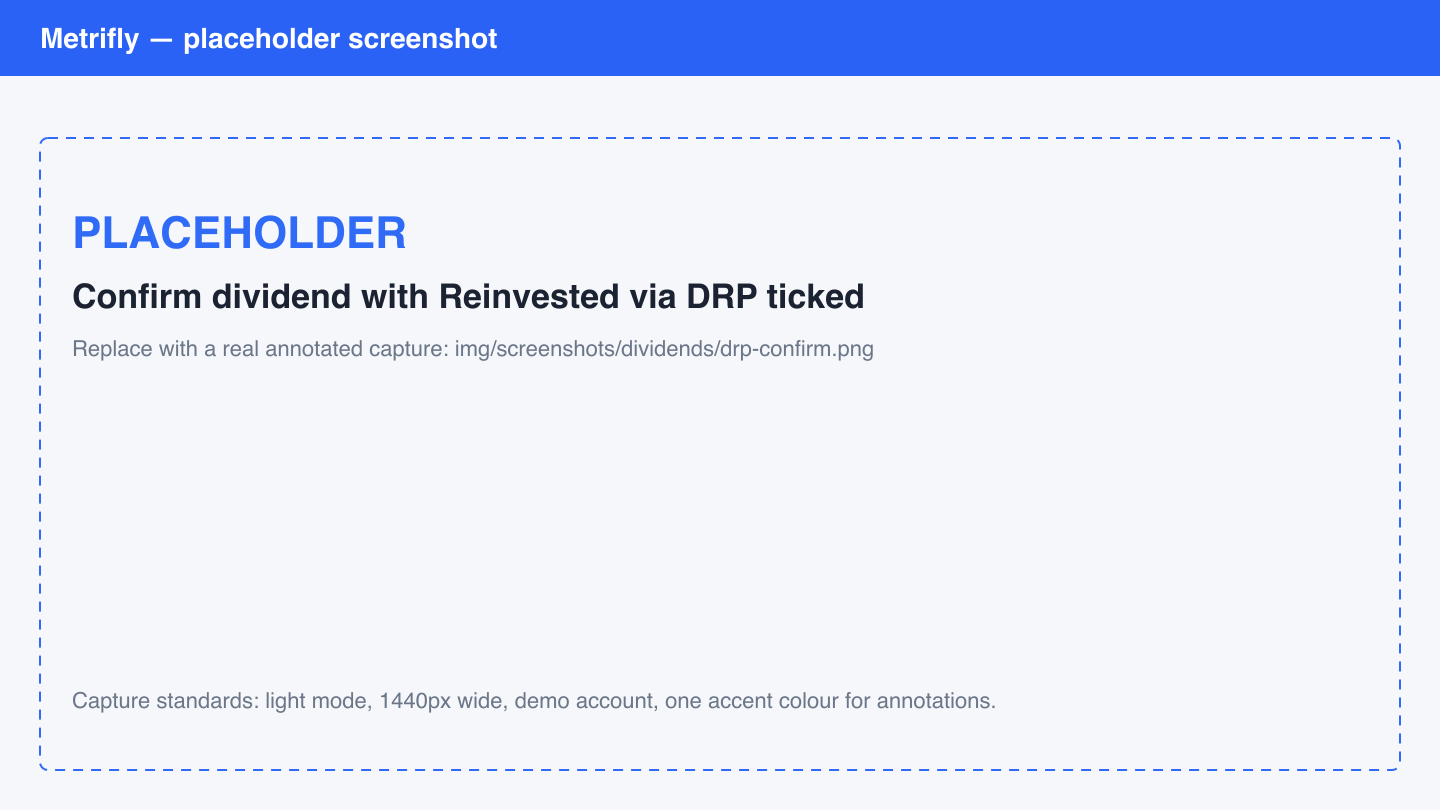 Confirm dividend with Reinvested via DRP ticked
